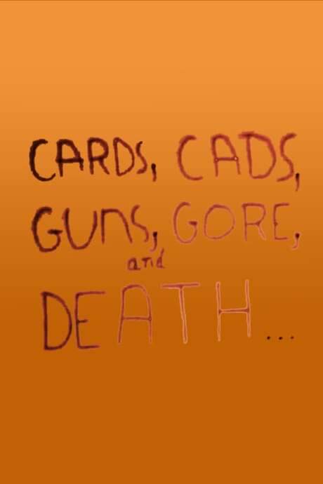 Cards, Cads, Guns, Gore, and Death…